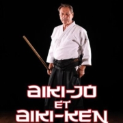 Nouveau livre de Christian TISSIER Shihan Aïkido fondamental : Aiki-jo et Aiki-ken